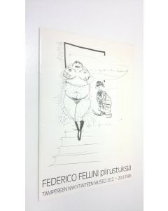käytetty kirja Federico Fellini, piirustuksia : Tampereen nykytaiteen museo 20.2.-20.4.1986