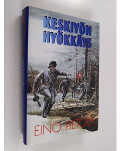 Kirjailijan Eino Pietola käytetty kirja Keskiyön hyökkäys : jatkosodan romaani