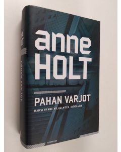 Kirjailijan Anne Holt käytetty kirja Pahan varjot : kaksi Hanne Wilhelmsen -dekkaria - Paholaisen kuolema ; Kuollut jokeri