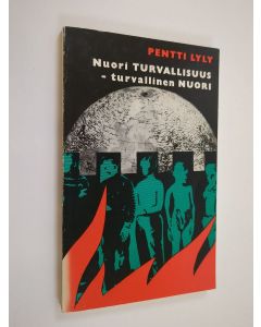 Kirjailijan Pentti Lyly käytetty kirja Nuori turvallisuus - turvallinen nuori