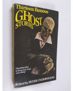 Kirjailijan Peter Underwood käytetty kirja Thirteen Famous Ghost Stories