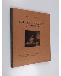 Kirjailijan Tatu Nissinen käytetty kirja Karjantarkastustoiminta : ohjeita tarkastuskirjanpidon opettajille, tarkastuskarjakoille ja tarkastusyhdistysten jäsenille