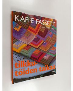 Kirjailijan Kaffe Fassett käytetty kirja Tilkkutöiden taikaa : yli 20 uutta tilkkutyömallia
