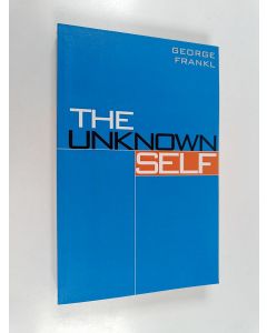 Kirjailijan George Frankl käytetty kirja The unknown self