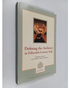 Kirjailijan Liisa Kanerva käytetty kirja Defining the architect in fifteenth-century Italy : exemplary architects in L.B. Alberti's De Re aedificatoria