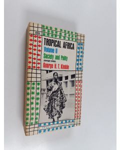 Kirjailijan George H. T. Kimble käytetty kirja Tropical Africa vol. 2 : Society and polity