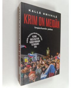 Kirjailijan Kalle Kniivilä käytetty kirja Krim on meidän : imperiumin paluu