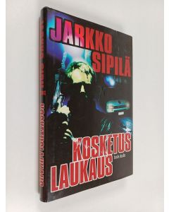 Kirjailijan Jarkko Sipilä käytetty kirja Kosketuslaukaus