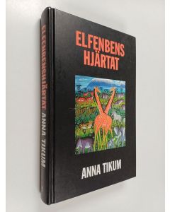 Kirjailijan Anna Tikum käytetty kirja Elfenbenshjärtat