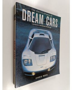 Kirjailijan Chris Rees käytetty kirja The Encyclopedia of Dream Cars - A Celebration of Contemporary and Fantasy Cars