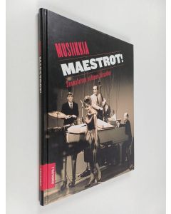 käytetty kirja Musiikkia maestrot! suomalaisen viihteen klassikot