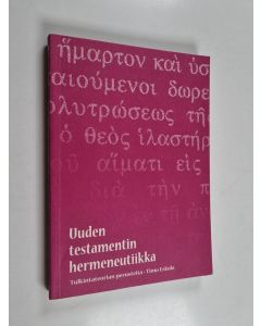 Kirjailijan Timo Eskola käytetty kirja Uuden testamentin hermeneutiikka : tulkintateorian perusteita