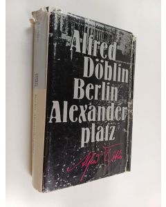 Kirjailijan Alfred Döblin käytetty kirja Berlin Alexanderplatz : kertomus Franz Biberkopfista