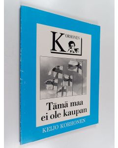 Kirjailijan Keijo Korhonen käytetty kirja Tämä maa ei ole kaupan
