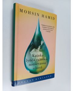 Kirjailijan Mohsin Hamid käytetty kirja Kuinka lyödä rahoiksi nousevassa idässä