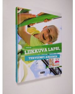 Kirjailijan Jaakko Finne käytetty kirja Liikkuva lapsi, terveempi aikuinen