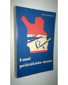 Kirjailijan Aimo Moilanen käytetty kirja Lumi peittäköön maan