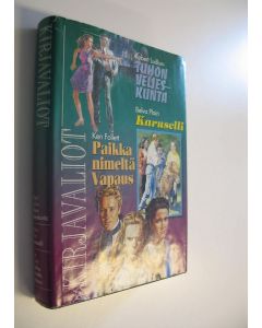 käytetty kirja Kirjavaliot : Ludlum, Robert  : Tuhon veljeskunta ; Plain, Belva  : Karuselli ; Follett, Ken  : Paikka nimeltä Vapaus