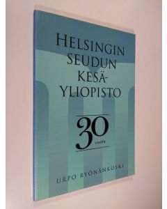 Kirjailijan Urpo Ryönänkoski käytetty kirja Helsingin seudun kesäyliopisto 30 vuotta