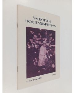 Kirjailijan Elsa Jaatinen käytetty teos Valkoinen hortensiapensas