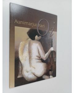 Kirjailijan Aunimarjut Kari käytetty kirja Oi : elegioita