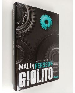 Kirjailijan Malin Persson Giolito uusi kirja Lapsi vain (UUDENVEROINEN)