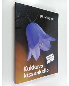 Kirjailijan Päivi Rämö käytetty kirja Kukkuva kissankello : Valitut pakinat IV