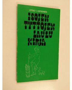 käytetty kirja Isojen tyttöjen laulukirja : Suomen kansan ralleja ja rekilauluja tyttölasten näkövinkkelistä eli Oss flickor emellan