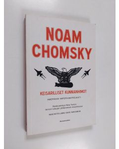 Kirjailijan Noam Chomsky käytetty kirja Keisarilliset kunnianhimot : Amerikan imperiumiprojekti : keskusteluja New Yorkin terrori-iskujen jälkeisessä maailmassa