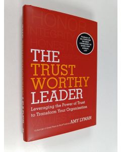Kirjailijan Amy Lyman käytetty kirja The trustworthy leader : leveraging the power of trust to transform your organization