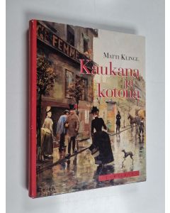 Kirjailijan Matti Klinge käytetty kirja Kaukana ja kotona