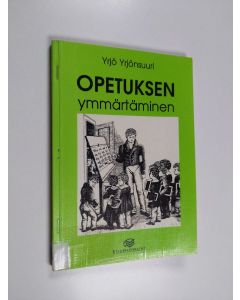 Kirjailijan Yrjö Yrjönsuuri käytetty kirja Opetuksen ymmärtäminen