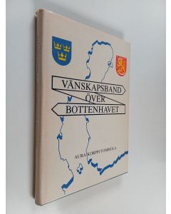 Kirjailijan Aura Korpi-Tommola käytetty kirja Vänskapsband över Bottenhavet : fadderortsrörelsen 1942-1980