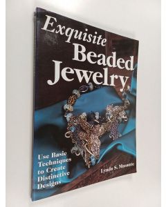 Kirjailijan Lynda Musante käytetty kirja Exquisite Beaded Jewelry - Use Basic Techniques to Create Distinctive Designs