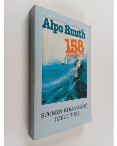 Kirjailijan Alpo Ruuth käytetty kirja 158 vuorokautta : kertomus matkasta Bernt Hartwallin päiväkirjan mukaan