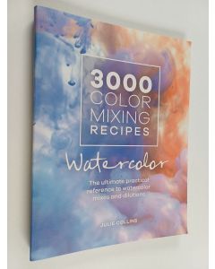 Kirjailijan Julie Collins käytetty teos 3000 Color Mixing Recipes: Watercolor - The Ultimate Practical Reference to Watercolor Mixes and Dilutions