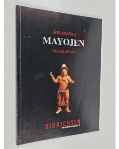 Kirjailijan Maria Didrichsen käytetty kirja Maya II : aikamatka mayojen maailmaan