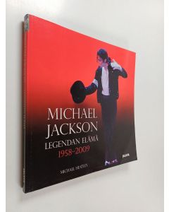 Kirjailijan Michael Heatley käytetty kirja Michael Jackson : legendan elämä 1958-2009
