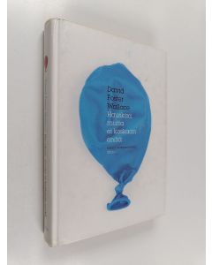 Kirjailijan David Foster Wallace käytetty kirja Hauskaa, mutta ei koskaan enää : esseitä ja argumentteja