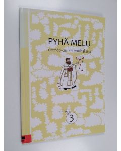 Kirjailijan Ulla Puhakka käytetty kirja Pyhä melu : ortodoksinen puuhakirja 3