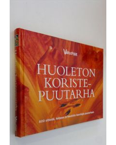 Kirjailijan Sinikka Neuvonen käytetty kirja Huoleton koristepuutarha : 600 sitkeää, helppoa ja kaunista kasvilajia puutarhaan