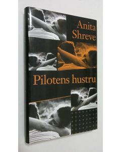 Kirjailijan Anita Shreve käytetty kirja Pilotens hustur