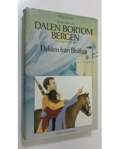 Kirjailijan M. M. Kaye käytetty kirja Flukten från Bhithor : tredje delen av Dalen Bortom Bergen