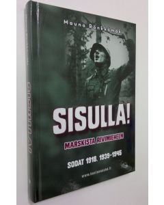 Kirjailijan Mauno Rönkkömäki uusi kirja Sisulla! : Marskista rivimieheen : sodat 1918, 1939-1945 (UUSI)