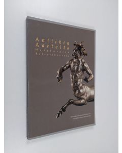 käytetty kirja Antiikin aarteita Habsburgien keisarihovista : Wienin Kunsthistiriches Museumin antiikkikokoelman mestariteoksia