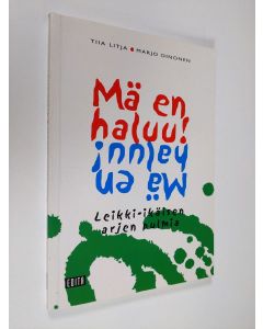 Kirjailijan Tiia Litja käytetty kirja Mä en haluu! : leikki-ikäisen arjen pulmia