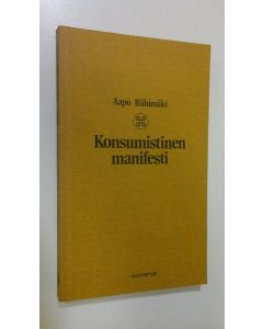 Kirjailijan Aapo Riihimäki käytetty kirja Konsumistinen manifesti