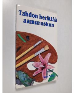 Kirjailijan Satu Prusti käytetty kirja Tahdon herättää aamuruskon