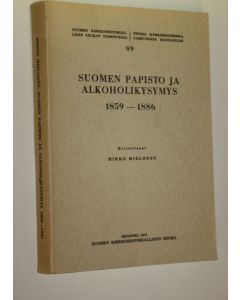 Kirjailijan Mikko Mielonen käytetty kirja Suomen papisto ja alkoholikysymys 1859-1886