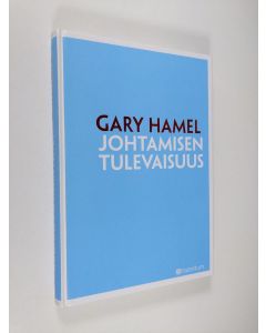 Kirjailijan Gary Hamel käytetty kirja Johtamisen tulevaisuus